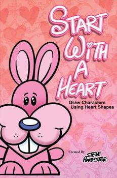 Paperback Start With A Heart - Drawing Characters Using Heart Shapes Book
