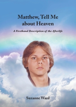 Paperback Matthew, Tell Me About Heaven: A Firsthand Description of the Afterlife Book