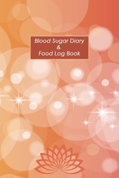 Blood Sugar Diary & Food Log Book: Portable Diabetes, Blood Sugar and Food Logbook. Daily Readings For 53 weeks. Before & After for Breakfast, Lunch , Dinner, Bedtime.