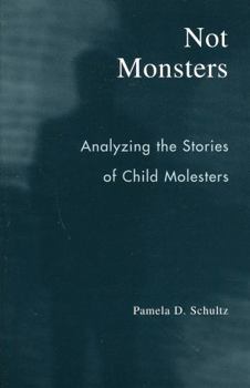 Not Monsters: Analyzing the Stories of Child Molesters