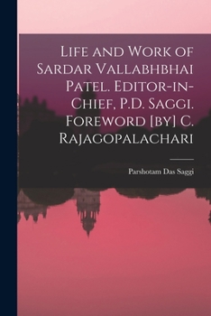 Paperback Life and Work of Sardar Vallabhbhai Patel. Editor-in-chief, P.D. Saggi. Foreword [by] C. Rajagopalachari Book
