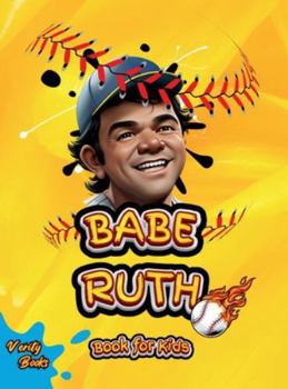 Hardcover Babe Ruth Book for Kids: The biography of the "Home Run King" for young baseball players, colored pages. [Large Print] Book
