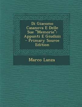 Paperback Di Giacomo Casanova E Delle Sue Memorie: Appunti E Giudizii [Italian] Book