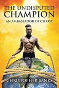 Paperback The Undisputed Champion: An Ambassador of Christ Book