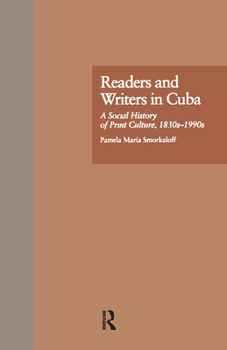 Hardcover Readers and Writers in Cuba: A Social History of Print Culture, L830s-L990s Book