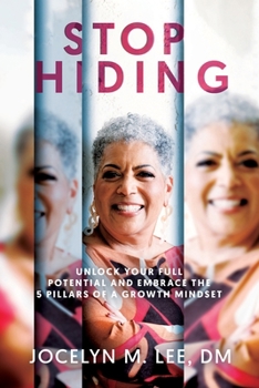 Paperback Stop Hiding: Unlock Your Full Potential and Embrace the 5 Pillars of a Growth Mindset Book
