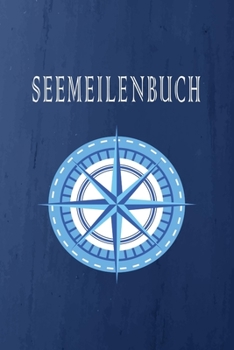 Paperback Seemeilenbuch: Nachweis für gefahrene Seemeilen - Zeichne deine Seetage und -Meilen für die Führerscheinprüfung auf [German] Book