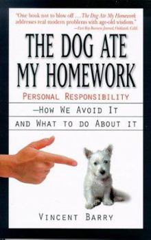 Paperback The Dog Ate My Homework: Personal Responsibility--How We Avoid It and What to Do about It Book