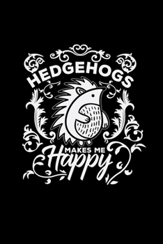 Paperback Hedgehogs makes me happy: 6x9 Hedgehog - lined - ruled paper - notebook - notes Book