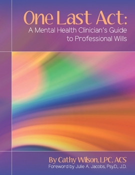 Paperback One Last Act: A Mental Health Clinician's Guide to Professional Wills Book