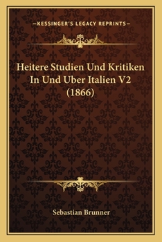 Paperback Heitere Studien Und Kritiken In Und Uber Italien V2 (1866) [German] Book