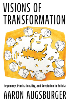 Paperback Visions of Transformation: Hegemony, Plurinationality, and Revolution in Bolivia Book