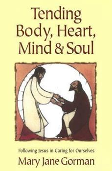 Paperback Tending Body, Heart, Mind & Soul: Following Jesus in Caring for Ourselves Book