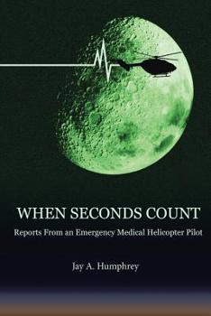 Paperback When Seconds Count: Reports From an Emergency Medical Helicopter Pilot Book