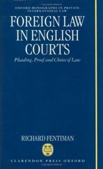 Foreign Law in English Courts: Pleading, Proof and Choice of Law