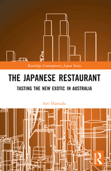 Paperback The Japanese Restaurant: Tasting the New Exotic in Australia Book