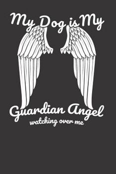 Paperback My Dog Is My Guardian Angel Watching Over Me Book
