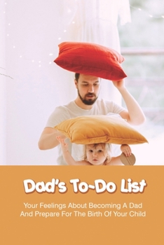 Dad's To-Do List: Your Feelings About Becoming A Dad And Prepare For The Birth Of Your Child: Childbirth