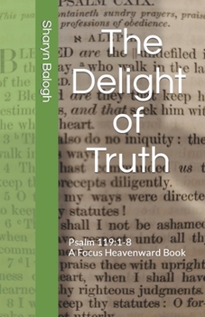 Paperback The Delight of Truth: Psalm 119:1-8 Book