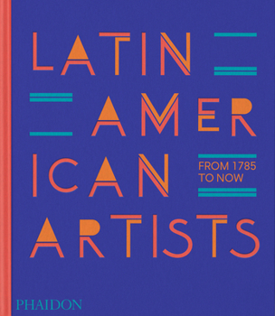 Hardcover Latin American Artists: From 1785 to Now Book