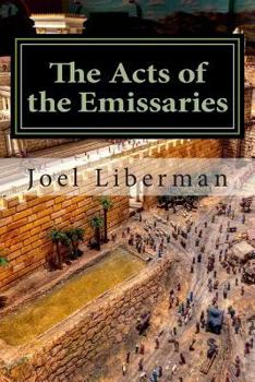 Paperback The Acts of the Emissaries: Practical Sermons on the Spirit-filled Birth & Explosive Growth of Messianic Judaism Book