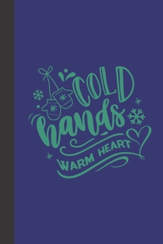 Cold hands warm heart: small lined Christmas Notebook / Travel Journal to write in (6'' x 9'') 120 pages