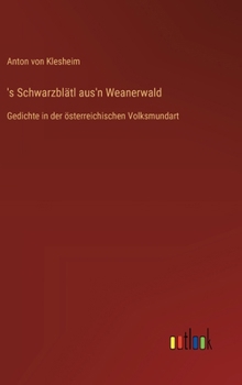 's Schwarzblätl aus'n Weanerwald: Gedichte in der österreichischen Volksmundart