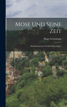 Hardcover Mose Und Seine Zeit: Ein Kommentar Zu Den Mose-sagen [German] Book