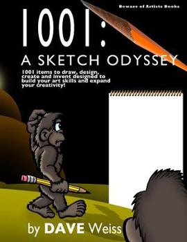 Paperback 1001: A Sketch Odyssey: A 1001 items to draw, design, create and invent designed to build your art skills and expand your cr Book