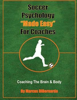 Paperback Soccer Psychology Made Easy For Coaches: Coaching The Brain & Body Book