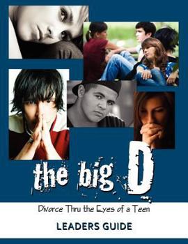 Paperback The Big D; Divorce Thru the Eyes of a Teen Leaders Guide Book