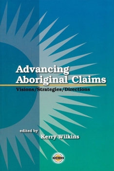 Paperback Advancing Aboriginal Claims: Visions/Strategies/Directions Book