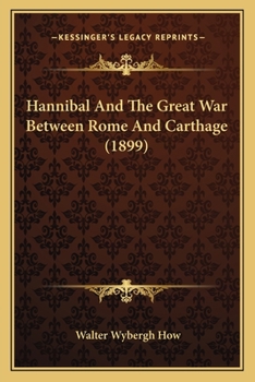Paperback Hannibal And The Great War Between Rome And Carthage (1899) Book
