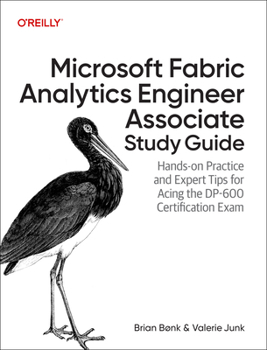 Microsoft Fabric Analytics Engineer Associate Study Guide: Hands-On Practice and Expert Tips for Acing the Dp-600 Certification Exam