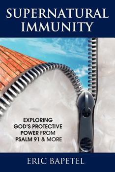 Paperback Supernatural Immunity: Exploring God's Keeping Power from Psalm 91 & More Book