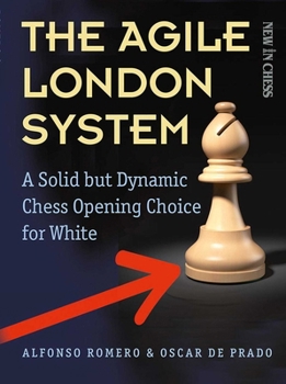 Paperback The Agile London System: A Solid But Dynamic Chess Opening Choice for White Book