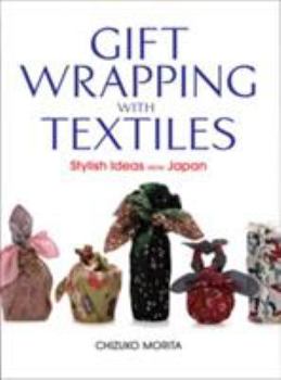 Paperback Gift Wrapping with Textiles: Stylish Ideas from Japan Book