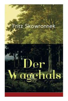 Paperback Der Wagehals: Heimatroman - Spannende Jagdgeschichten des Authors von Schweigen im Walde und Der Musterknabe [German] Book