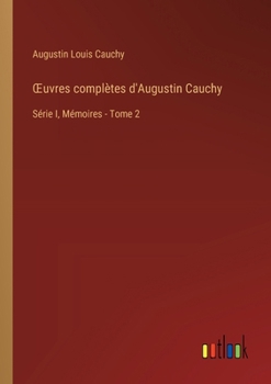 Paperback OEuvres complètes d'Augustin Cauchy: Série I, Mémoires - Tome 2 [French] Book