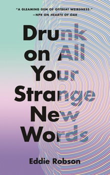 Hardcover Drunk on All Your Strange New Words Book