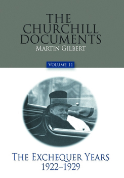 Hardcover The Churchill Documents, Volume 11: The Exchequer Years, 1922-1929 Volume 11 Book