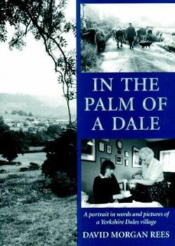 Paperback In the Palm of a Dale: A Portrait in Words and Pictures of a Yorkshire Dales Village Book