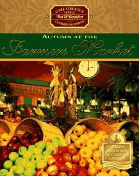 Hardcover Autumn at the Farmers Market: Gail Greco's Little Bed and Breakfast Cookbooks Book