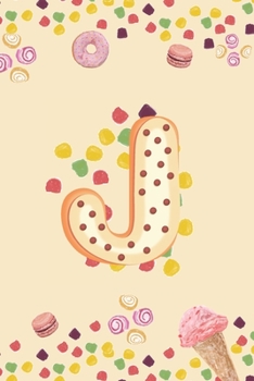 J: Monogram Initial J Notebook Pretty Sweet Doughnut Snack & Candy Blank Lined Paper Journal Gift for Girls and Boys