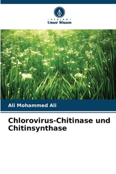 Chlorovirus-Chitinase und Chitinsynthase (German Edition)