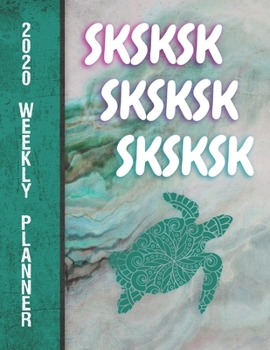 Paperback SKSKSK SKSKSK SKSKSK 2020 Weekly Planner: SKSKSK VSCO Girl Deluxe Color Interior Weekly Planner Book