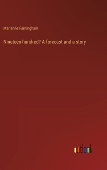 Hardcover Nineteen hundred? A forecast and a story Book