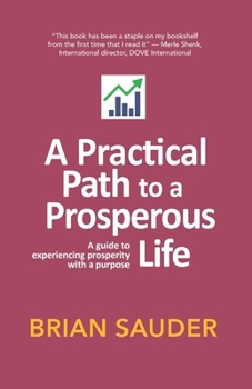 Paperback A Practical Path to a Prosperous Life: A Guide to Experiencing Prosperity with a Purpose Book