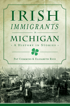 Paperback Irish Immigrants in Michigan: A History in Stories Book