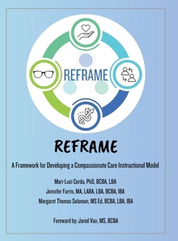 Hardcover Reframe: A Framework to Developing a Compassionate Care Instructional Model Book